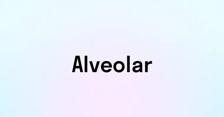 Alveolar