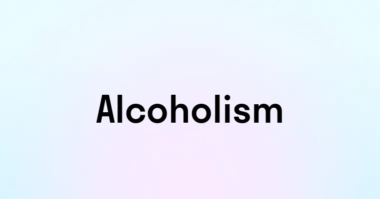 Alcoholism