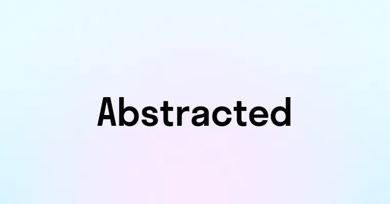 Abstracted