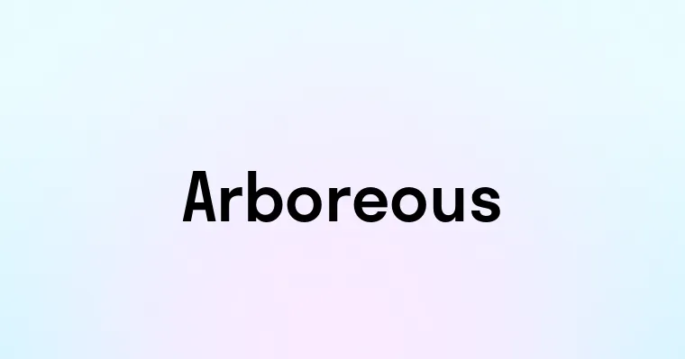 Arboreous