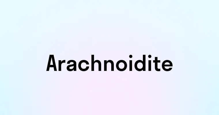 Arachnoidite