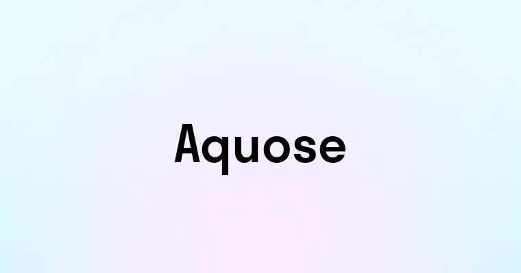 Aquose