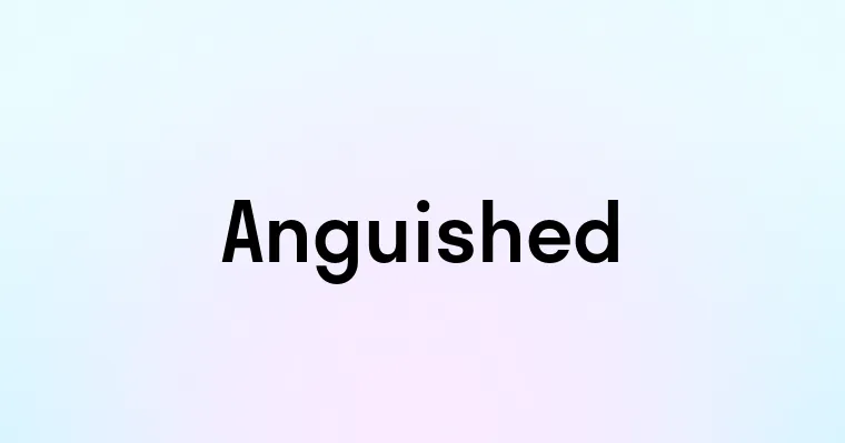 Anguished