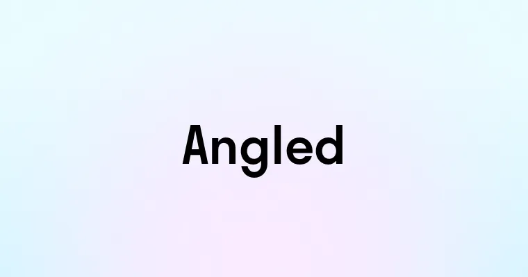 Angled