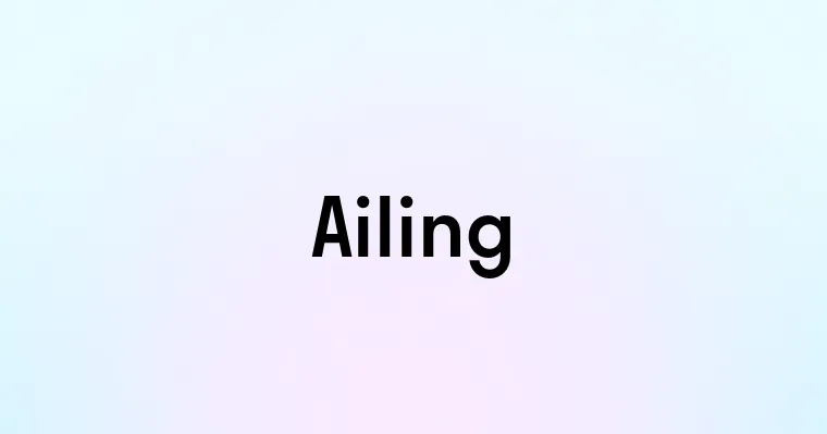 Ailing