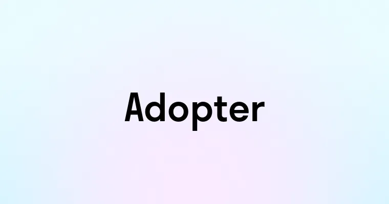 Adopter