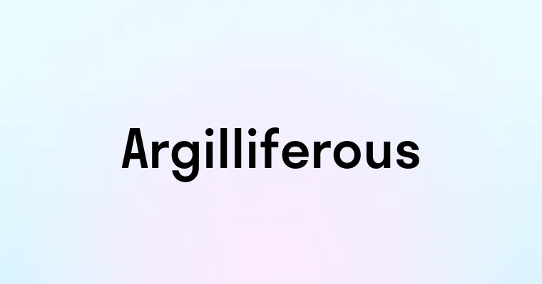 Argilliferous