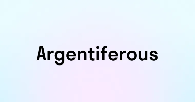 Argentiferous