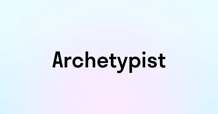 Archetypist