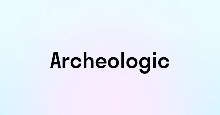 Archeologic