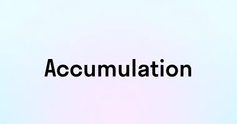 Accumulation