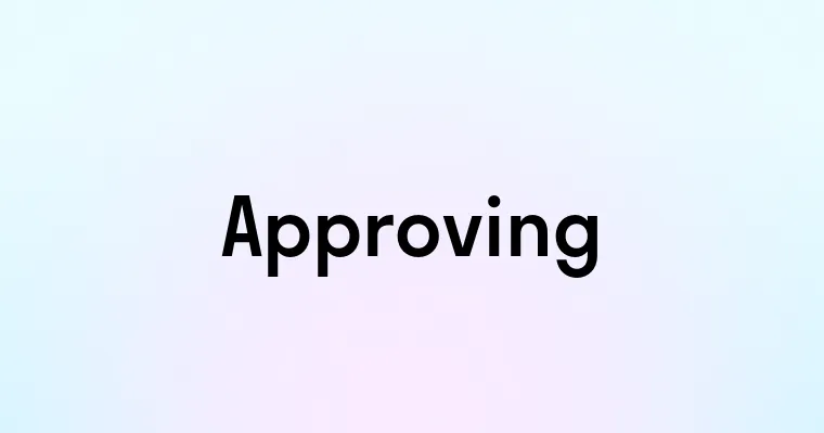 Approving