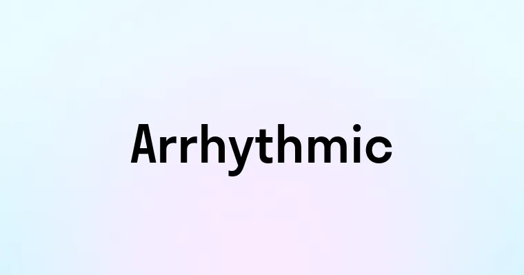 Arrhythmic