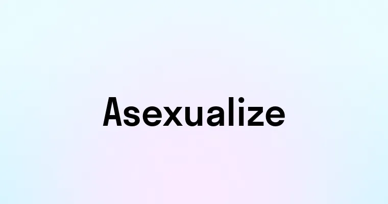 Asexualize