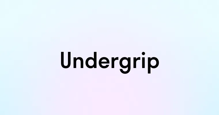 Undergrip