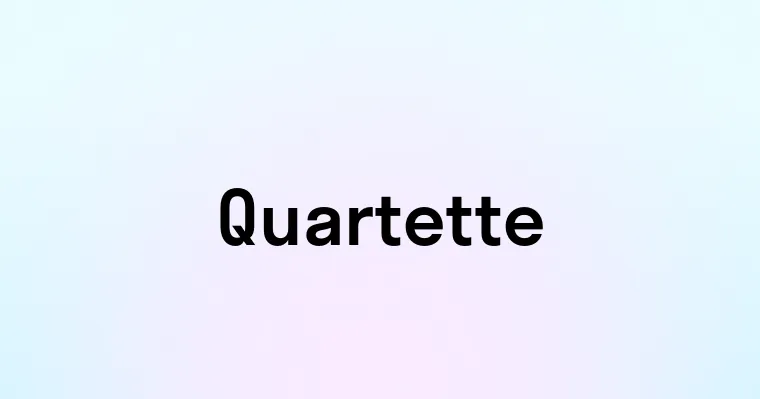 Quartette