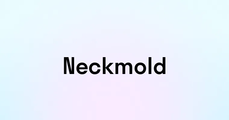 Neckmold