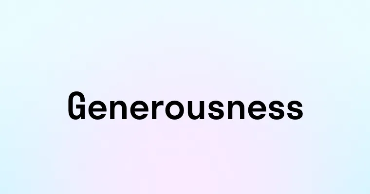 Generousness