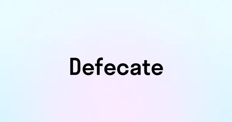 Defecate