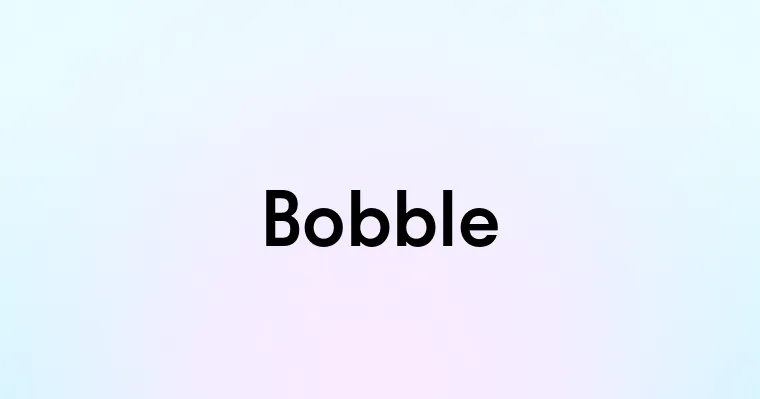 Bobble