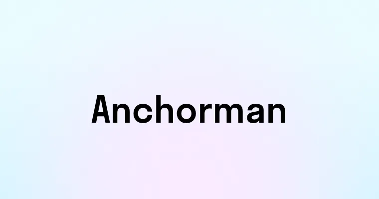 Anchorman
