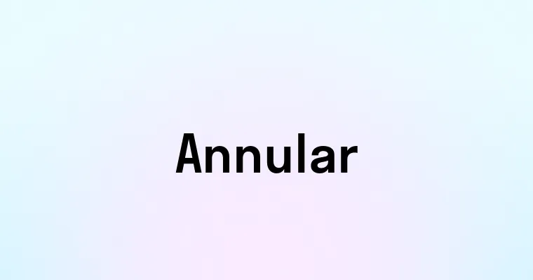 Annular