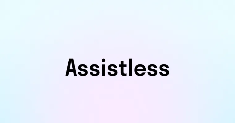 Assistless
