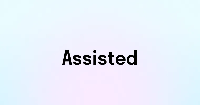 Assisted