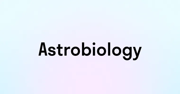 Astrobiology
