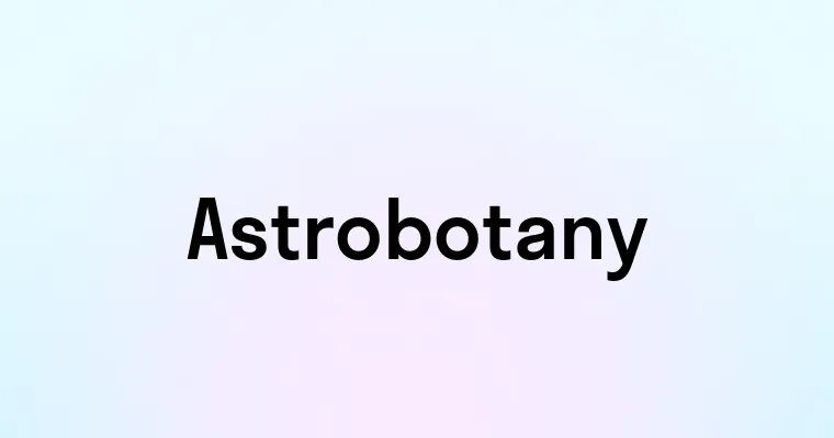 Astrobotany