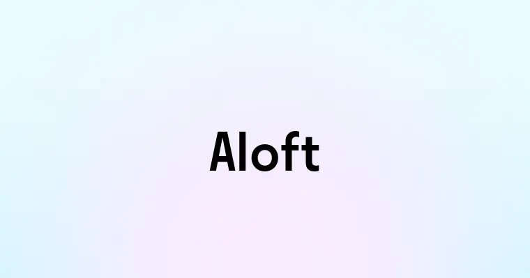 Aloft