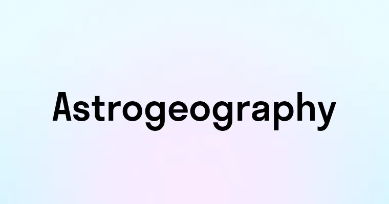 Astrogeography