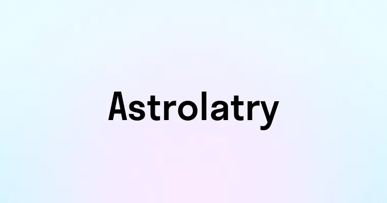 Astrolatry