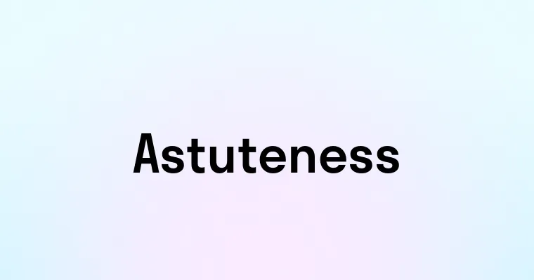 Astuteness