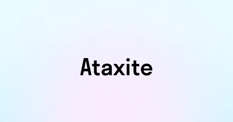Ataxite
