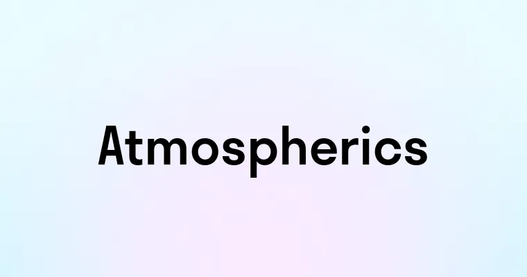 Atmospherics