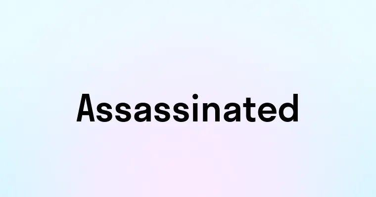 Assassinated