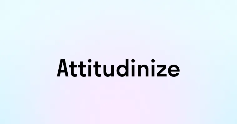 Attitudinize