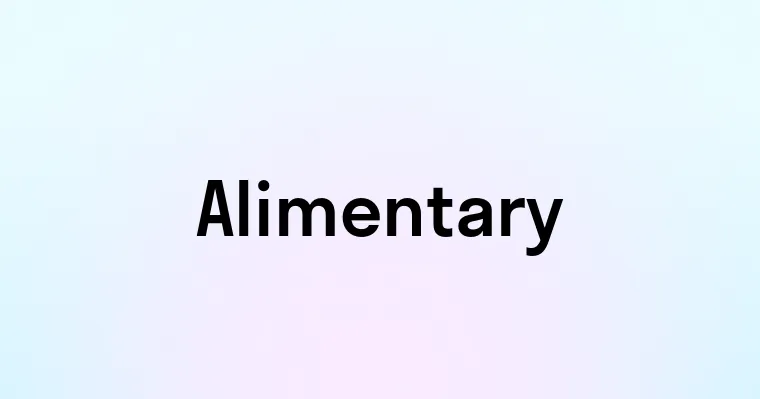 Alimentary