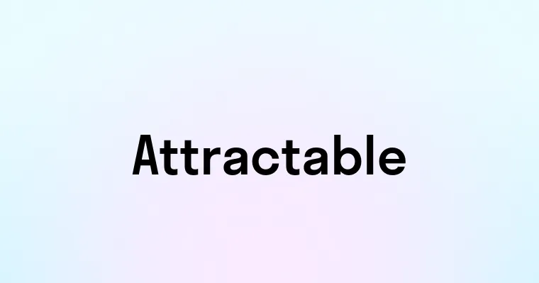 Attractable