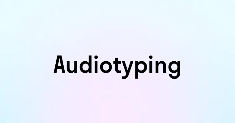 Audiotyping