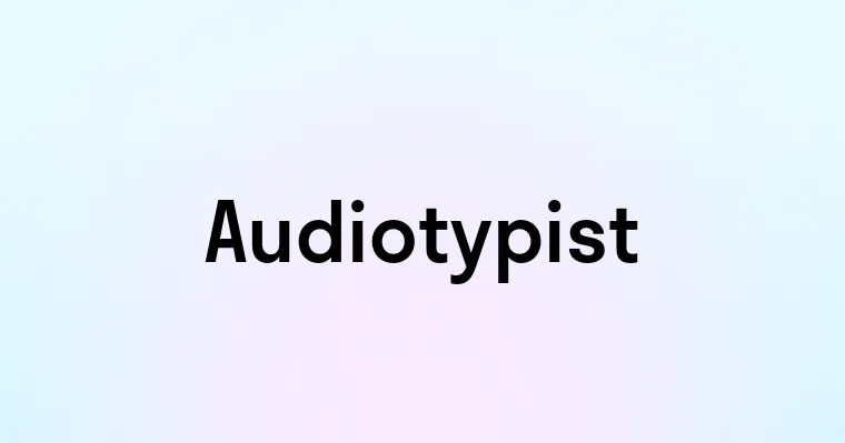 Audiotypist