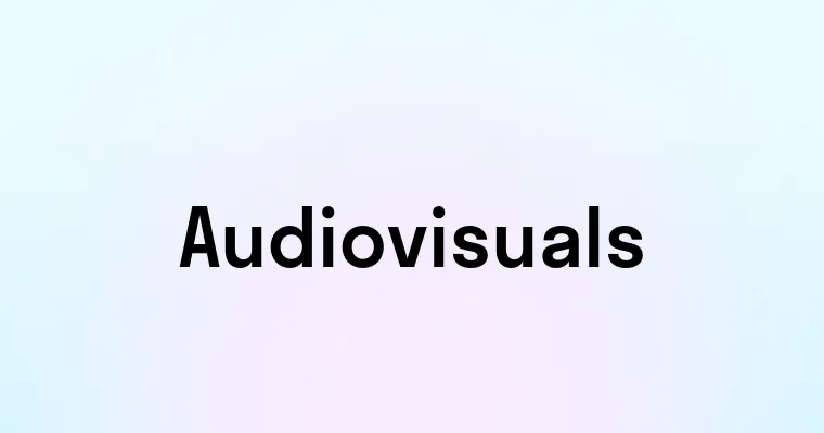 Audiovisuals