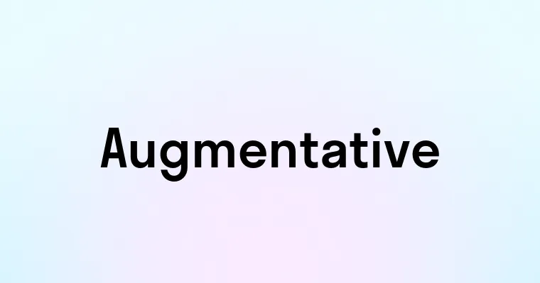 Augmentative