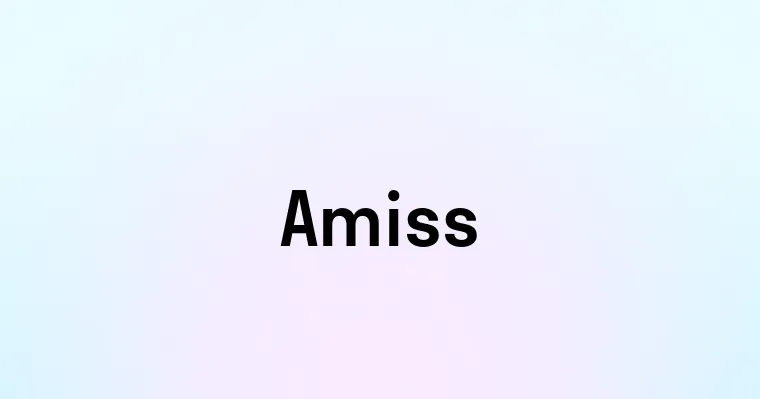 Amiss