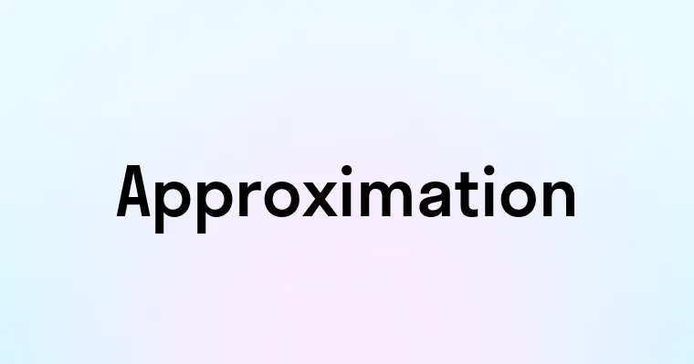 Approximation