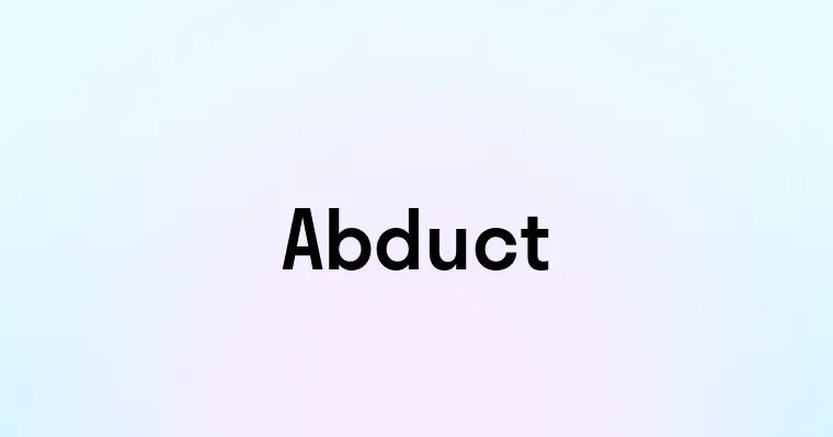 Abduct