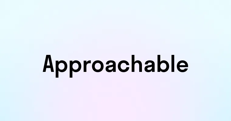 Approachable
