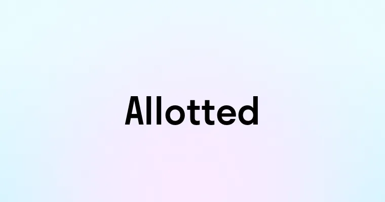 Allotted
