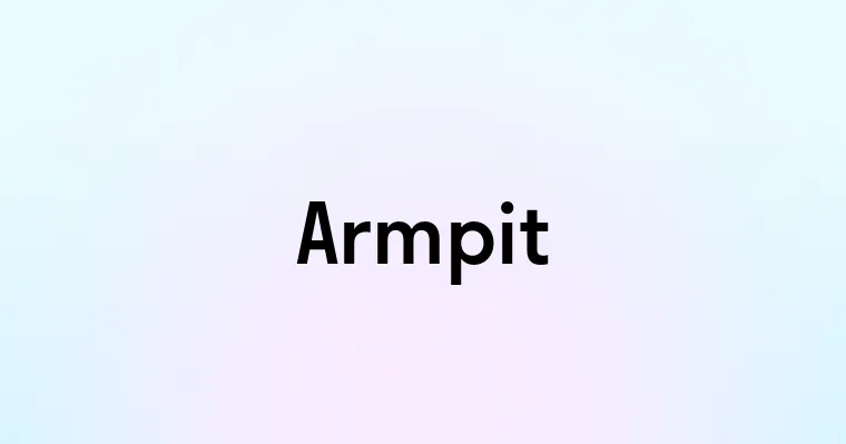 Armpit — перевод, транскрипция, произношение и примеры